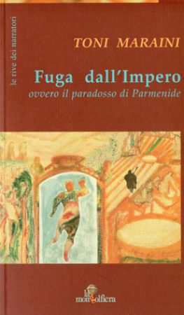 2004 – Fuga dall’Impero, ovvero Il Paradosso di Parmenide. La Mongolfiera Editrice Alternativa, Cosenza.